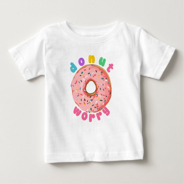 Doughnut Worry, Be Happy Baby T-Shirt (Front)