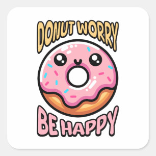  Doughnut Worry Be Happy! Cute Doughnut Pun Cartoo Square Sticker