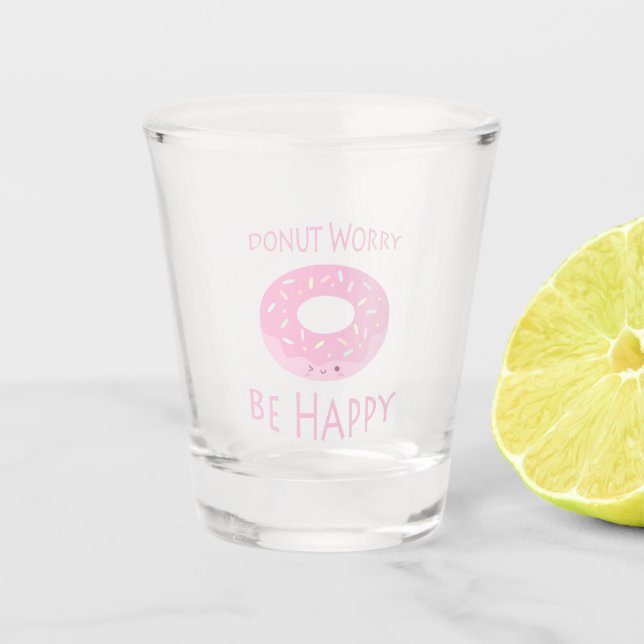 Doughnut Worry Be Happy Cute Pink Doughnut Food Hu Shot Glass (Front)