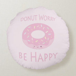 Doughnut Worry Be Happy Cute Pink Doughnut Food Round Cushion