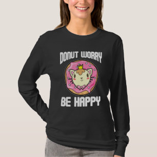 Doughnut Worry Be Happy  Cute Sweet Glaze Food T-Shirt