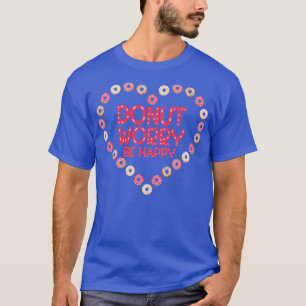 Doughnut Worry Be Happy Doughnut T-Shirt