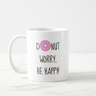Doughnut Worry Be Happy Food Pun Quote Coffee Mug
