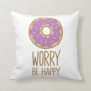 Doughnut Worry, Be Happy Fun Food Humour Cushion