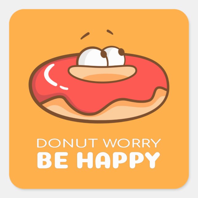 Doughnut Worry Be Happy Square Sticker (Front)