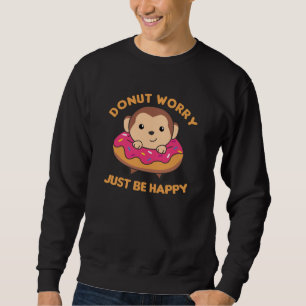 Doughnut Worry Be Happy Sweet Monkey In Doughnuts Sweatshirt