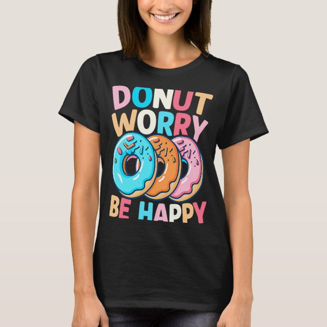 Doughnut Worry Be Happy T-Shirt (Front)