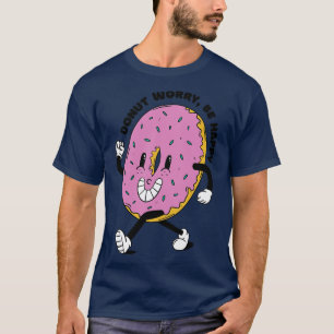 Doughnut Worry Be Happy T-Shirt