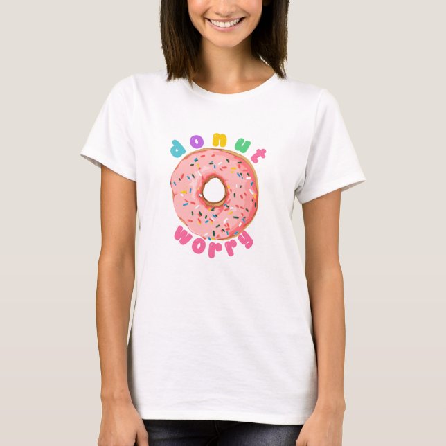 Doughnut Worry, Be Happy T-Shirt (Front)
