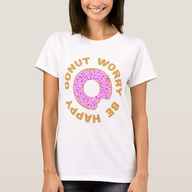 Doughnut Worry Be Happy T-Shirt (Front)