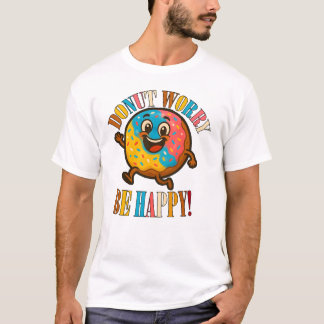 Doughnut Worry Be Happy T-Shirt