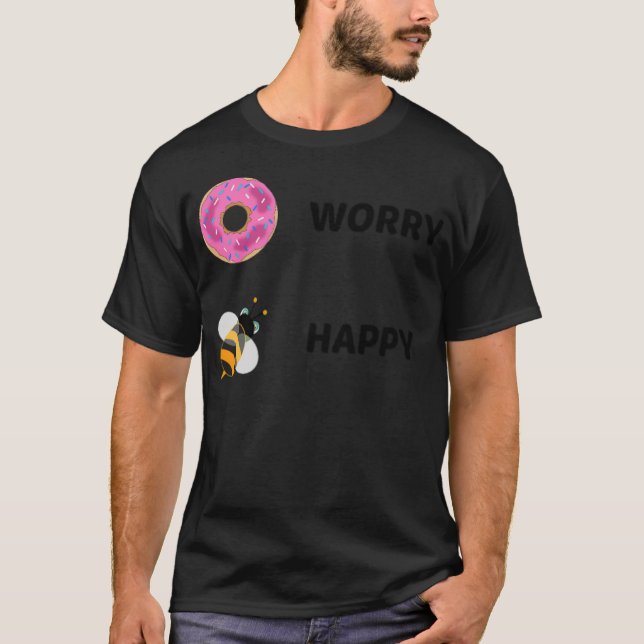 Doughnut worry bee baking baker  T-Shirt (Front)