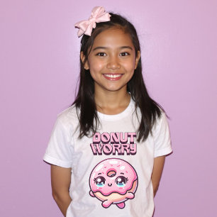 Doughnut Worry Cute Punny Fun Shirt