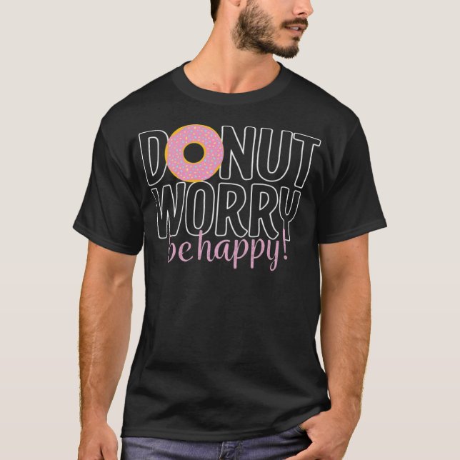 Doughnut worry dinosaur funny  T-Shirt (Front)
