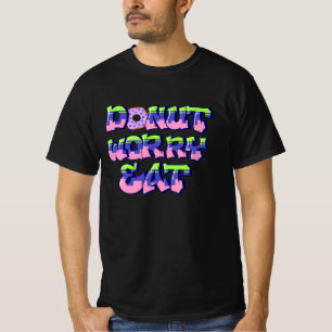Doughnut worry eat foodies T-Shirt