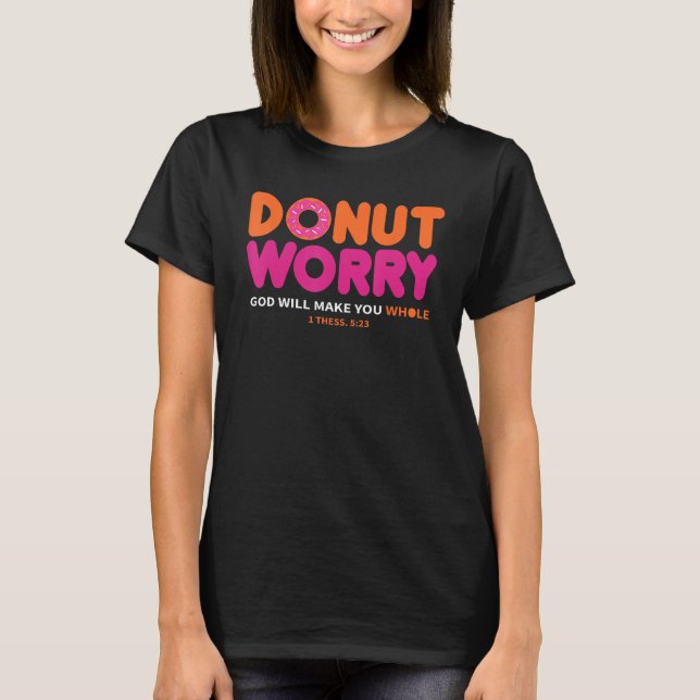Doughnut worry God will make you whole T-Shirt (Front)