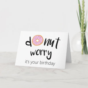 Doughnut Worry It's Your Birthday Card