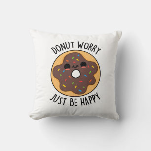 Doughnut Worry Just Be Happy Funny Doughnut Pun  Cushion