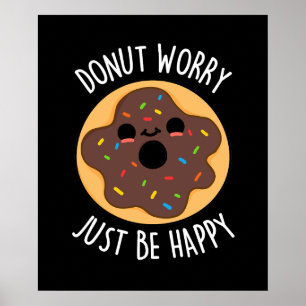 Doughnut Worry Just Be Happy Funny Doughnut Pun Da Poster