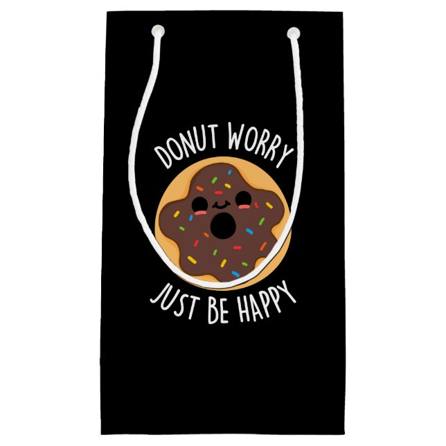 Doughnut Worry Just Be Happy Funny Doughnut Pun Da Small Gift Bag (Front)