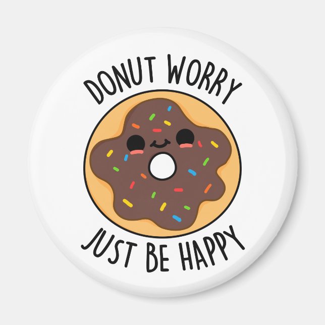 Doughnut Worry Just Be Happy Funny Doughnut Pun  Magnet (Front)
