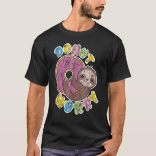 Doughnut Worry Sloth Teacher Sloth On Doughnut T-Shirt