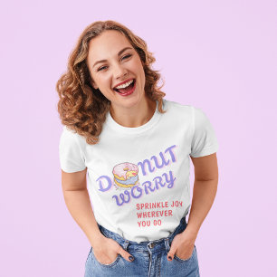 Doughnut Worry - Sprinkle Joy Wherever You Go Tee