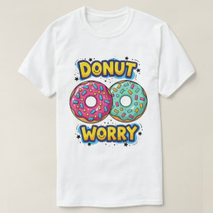 Doughnut Worry T-Shirt