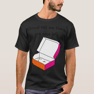 Doughnuts all gone T-Shirt