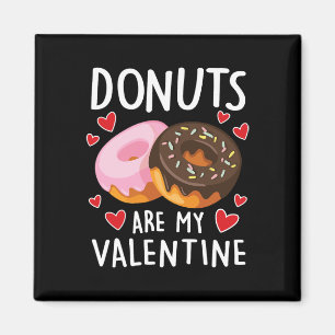 Doughnuts Are My Valentine Mens Womens Boys Funny  Magnet