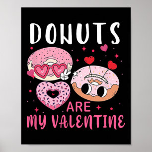 Doughnuts Are My Valentine Mens Womens Boys Funny Poster