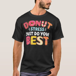Doughnuts Cool Doughnut Stress Just Do Your Best T-Shirt