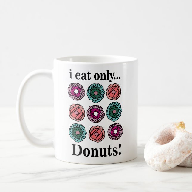 Doughnuts I Eat Only Doughnuts Coffee Mug (With Donut)