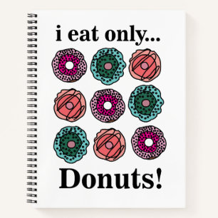 Doughnuts I Eat Only Doughnuts Restaurant Notebook