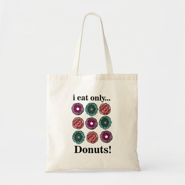 Doughnuts I Eat Only Doughnuts Tote Bag (Front)
