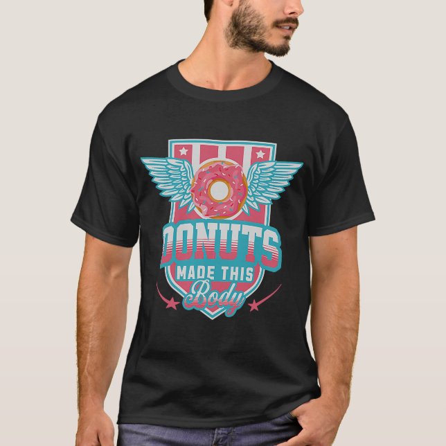 Doughnuts Made This Body   Doughnut T-Shirt (Front)