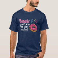 Doughnuts make you feel like dancing spoof T-Shirt