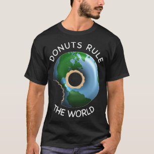 Doughnuts rule the world baked bakery T-Shirt