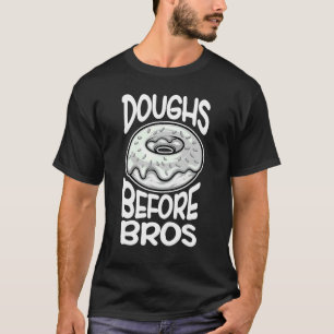 Doughs Before Bros Doughnut For Women Girls 2 T-Shirt