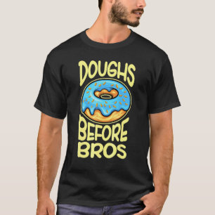 Doughs Before Bros Doughnut For Women Girls 3 T-Shirt
