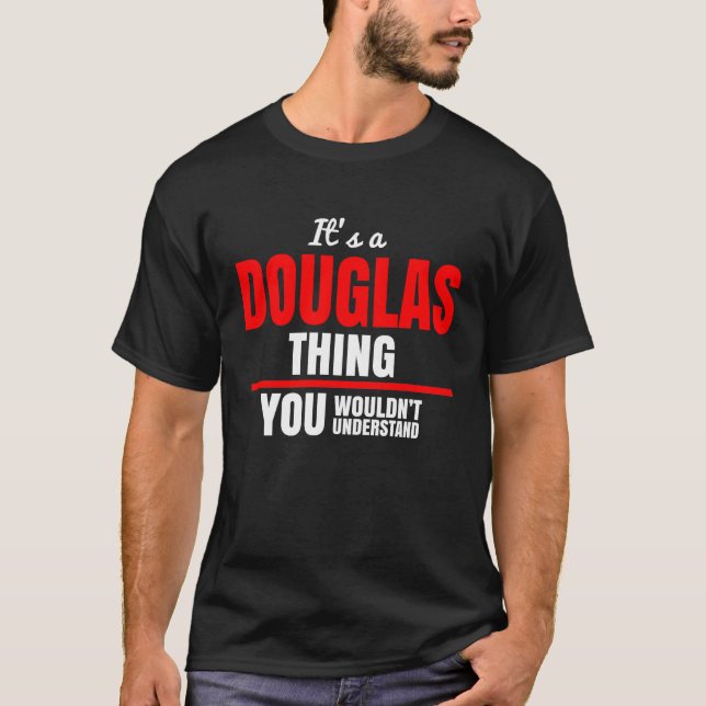 Douglas thing you wouldn't understand T-Shirt (Front)