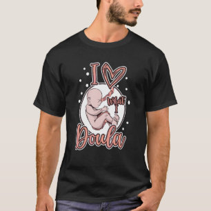 Doula At Your Cervix Midwife Pregnancy Support Bir T-Shirt