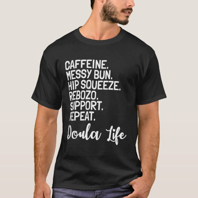 Doula Birth Companion Childbirth Coach Caffeine Me T-Shirt (Front)