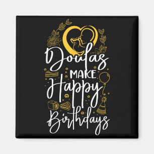 Doula Birth Worker Doulas Make Happy Birthdays Magnet