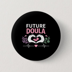 Doula Birth Worker Future Doula 6 Cm Round Badge