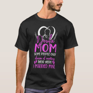 Doula Birth Worker Mom Doula Mom Some People Only  T-Shirt