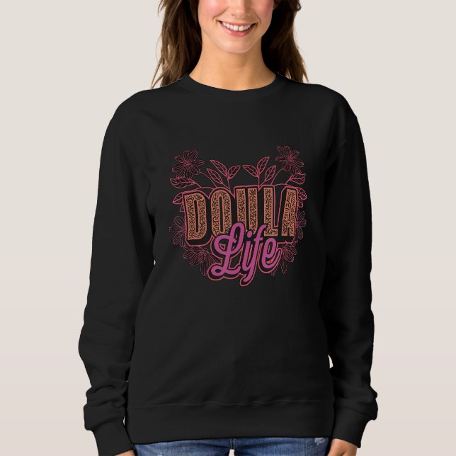 Doula Life Birth Companion Delivery Nurse Labour C Sweatshirt (Front)