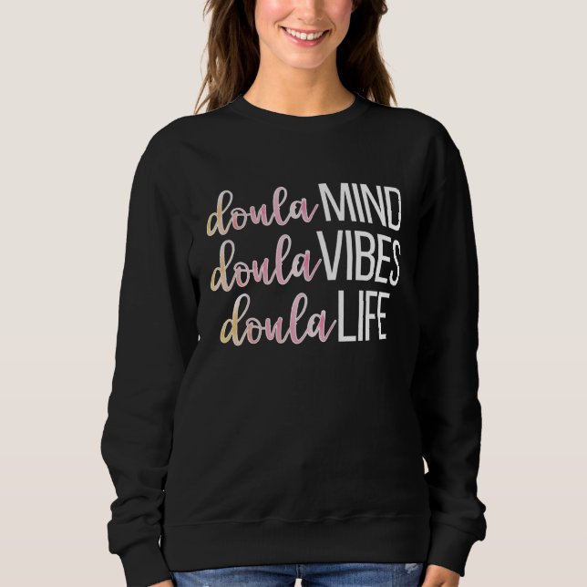 Doula Life Birth Doula Postpartum Doula Doulas Sweatshirt (Front)