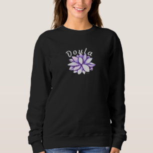 Doula Peaceful Lotus Midwife Birthing Support Birt Sweatshirt