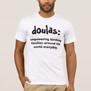 doulas: , empowering birthing families around t... T-Shirt
